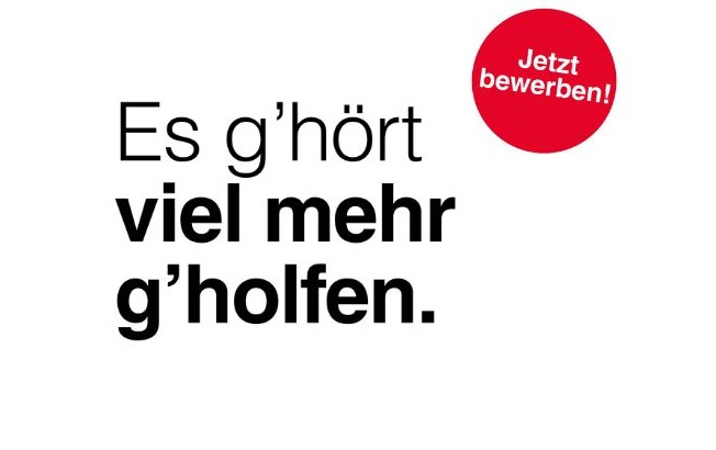 Schriftzug, der sagt: "Es g’hört viel mehr g’holfen."